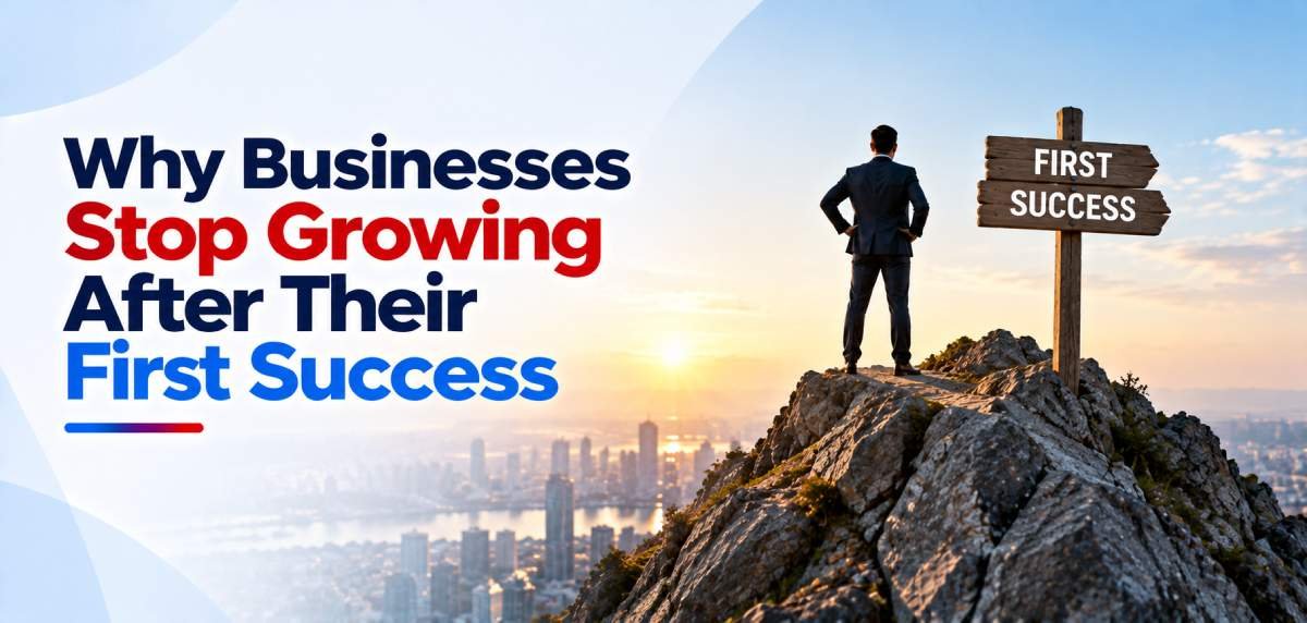 Why Businesses Stop Growing After Their First Success
