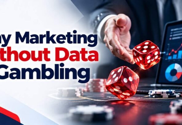 Why Marketing Without Data Is Gambling